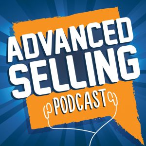 Advanced Selling Podcast